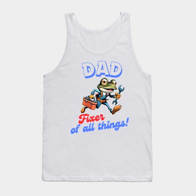 DAD: Fixer of all things! Tank Top by mooonthemoon